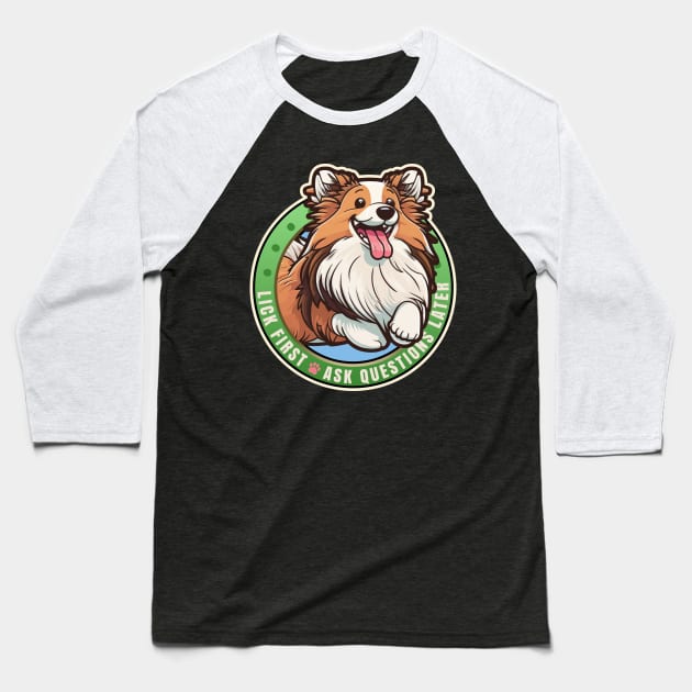 Lick First! Shetland Sheepdog Design Baseball T-Shirt by DanielLiamGill